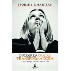 O poder da oração transformadora - Stormie Omartian