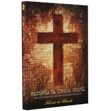 História da Igreja Cristã - ABRAÃO DE ALMEIDA