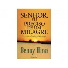 Senhor, eu preciso de um milagre - BENNY HINN