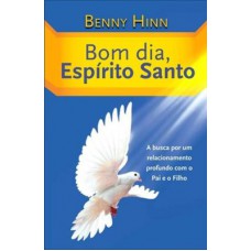 Bom dia Espírito Santo - BENNY HINN