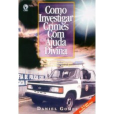 Como investigar crimes com a ajuda Divina - DANIEL GOMES