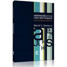 Hermenêutica Contemporânea á luz da Igreja Primitiva - David S. Dockery