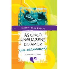 As cinco linguagens do amor dos adolescentes - Gary Chapman