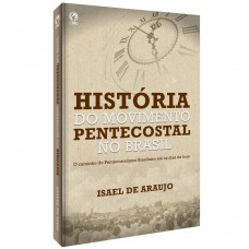História do Movimento Pentecostal no Brasil - Isael Araújo