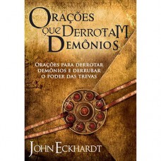Orações que derrotam demônios - John Eckhardt