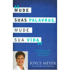 Mude Suas Palavras, Mude Sua Vida - Joyce Meyer