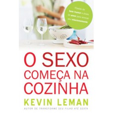 O sexo começa na cozinha - KEVIN LEMAN