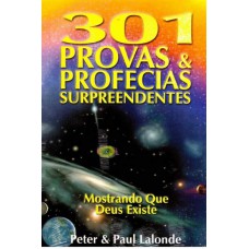 301 provas e profecias surpreendentes de que Deus existe - Peter & Paul Lalonde