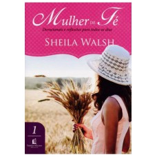 Mulher de fé - Sheila Walsh (devocionais e reflexões para todos os dias)