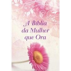 A Bíblia da Mulher que Ora - NVI Margarida - Stormie Omartian