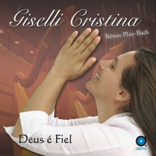 Giselli Cristina - Deus é fiel (Hinos Clássicos Vol. I)