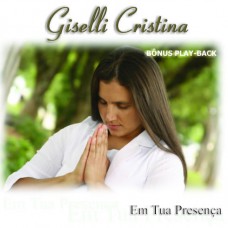 Giselli Cristina - Em Tua Presença