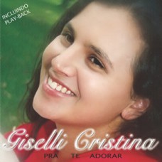 Giselli Cristina - Pra Te adorar