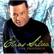 Elias Silva - Tua presença