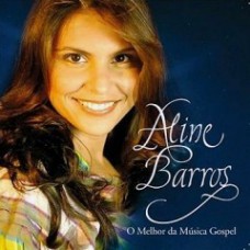 Aline Barros - O melhor da música gospel