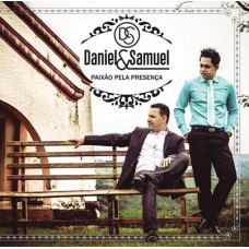 Daniel & Samuel - Paixão pela presença