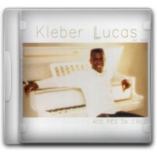 Kleber Lucas - Aos pés da cruz