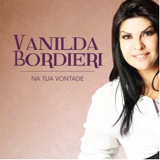 Vanilda Bordieri - Na Tua vontade