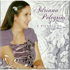 Adriana Pelegrini - É possível