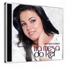 Antonia Gomes - Na mesa do Rei (álbum duplo)