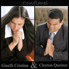 Giselli Cristina & Clayton Queiroz - Confiarei