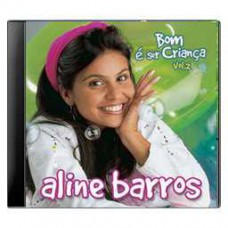Aline Barros - Bom é ser criança (vol. 2)