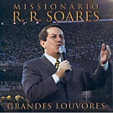 Missionário R.R. Soares - Grandes Louvores Vol. 4