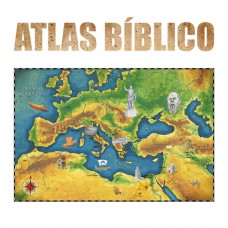 Atlas Bíblico Ilustrado - Mapas, Civilizações, Reinos e Tribos