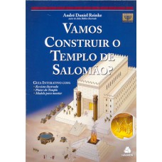 Vamos construir o Templo de Salomão ? - André Daniel Reinke