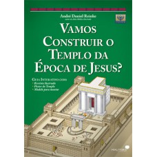 Vamos construir o Templo da época de Jesus ? - André Daniel Reinke