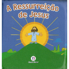 Livro de Banho do Bebe - A RESSURREIÇÃO DE JESUS